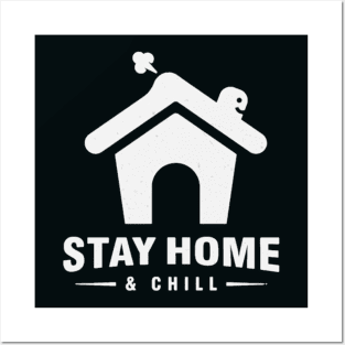 stay home and chill Posters and Art